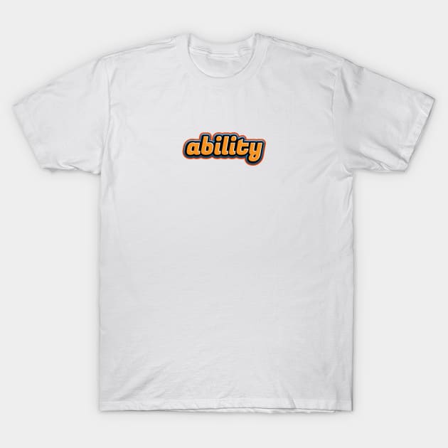 ability 001 T-Shirt by ProDigiDesigner